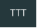 TTT